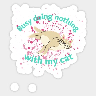 Busy doing nothing with my cat Sticker